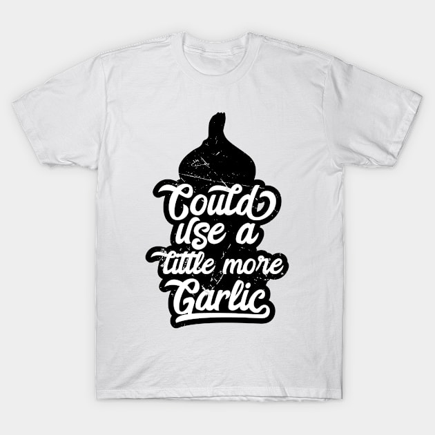 Better With Garlic T-Shirt by bluerockproducts